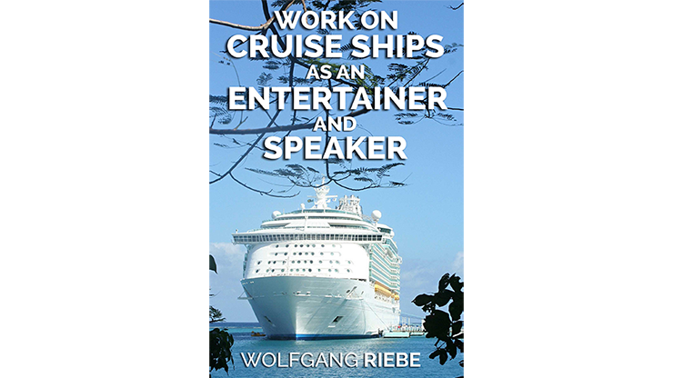 Working On Cruise Ships as an Entertainer & Speaker by Wolfgang Riebe - ebook